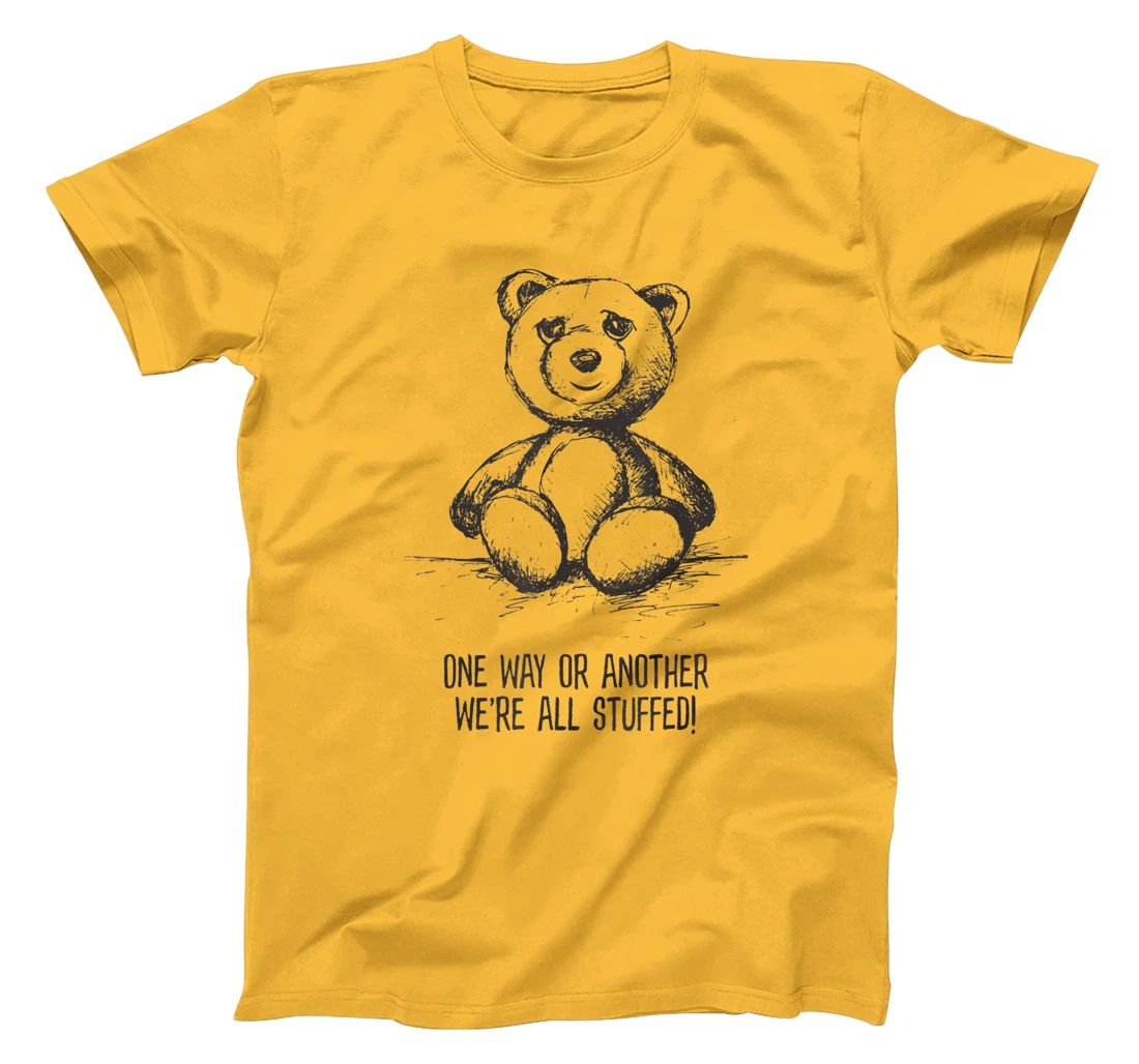 We're all stuffed funny teddy political humor hipster bear T-Shirt, Women T-Shirt