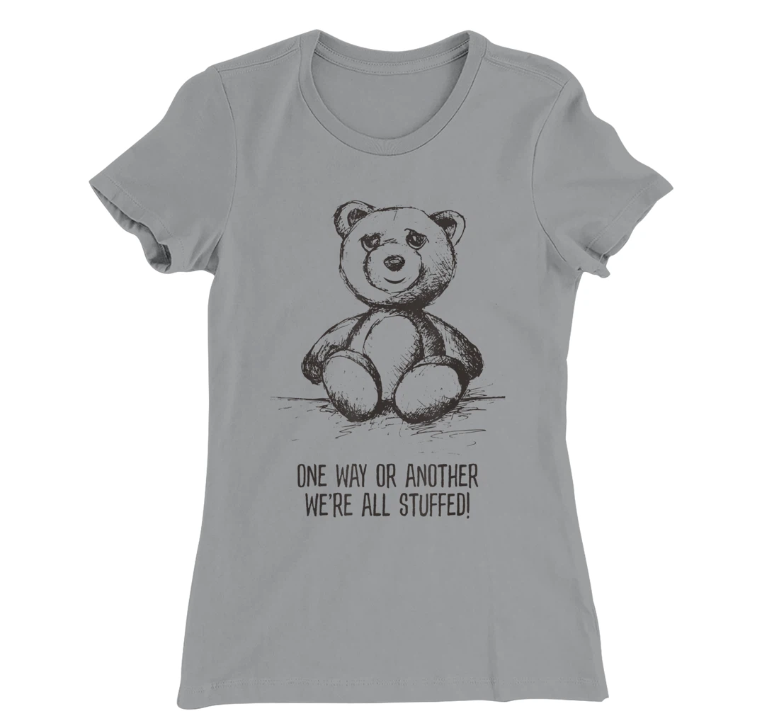 We're all stuffed funny teddy political humor hipster bear T-Shirt, Women T-Shirt
