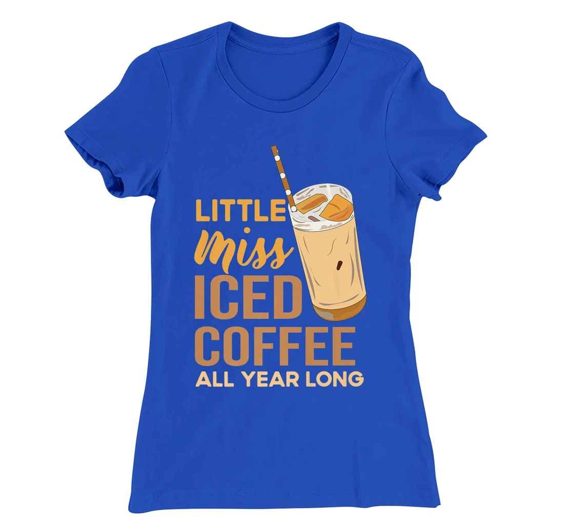 Little Miss Iced Coffee Funny Quote All Year T-Shirt, Women T-Shirt