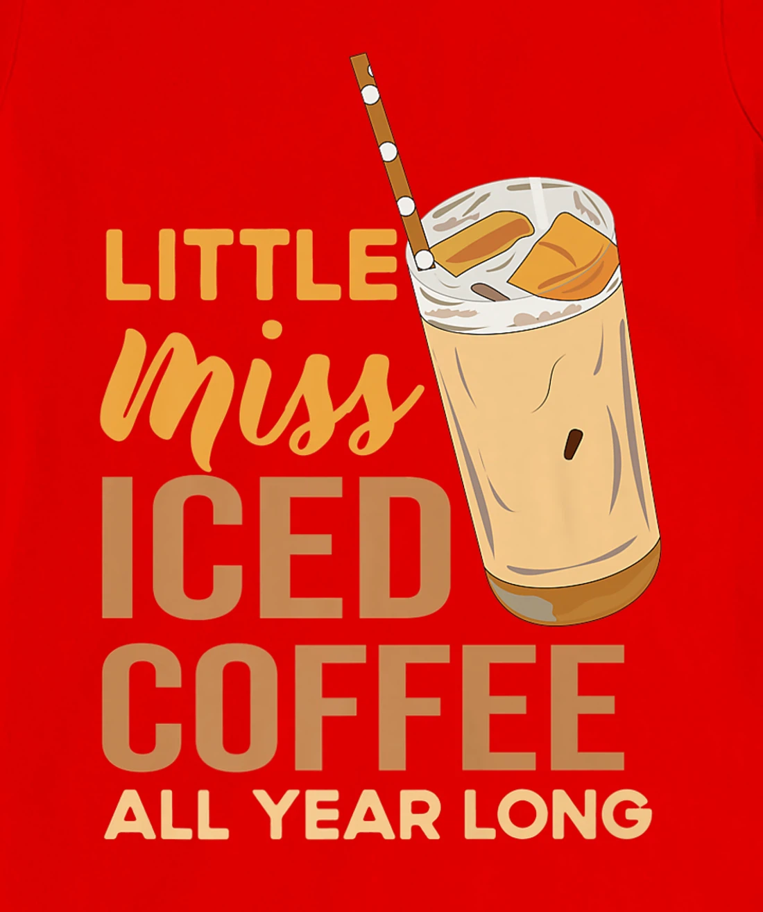 Little Miss Iced Coffee Funny Quote All Year T-Shirt, Women T-Shirt