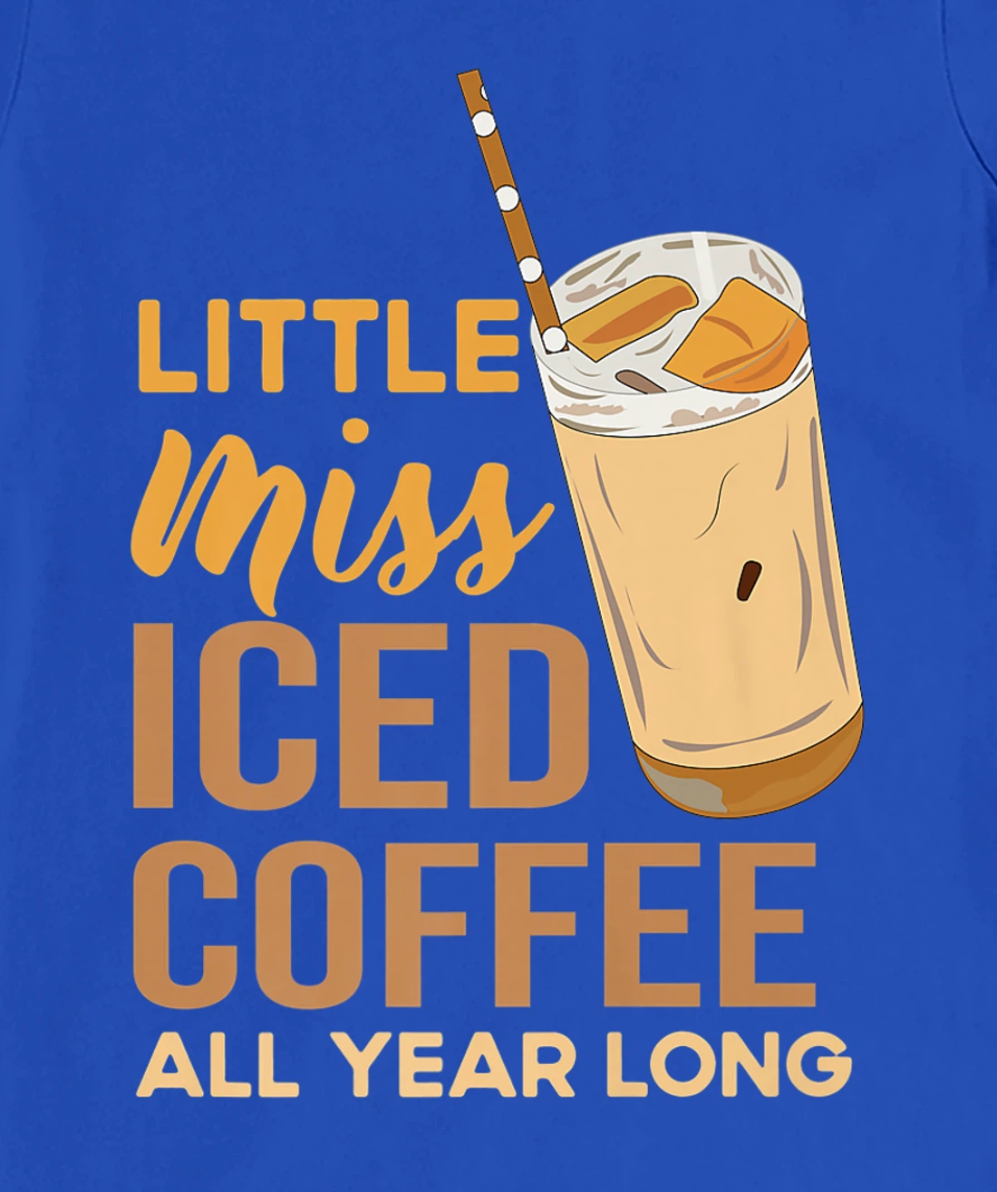 Little Miss Iced Coffee Funny Quote All Year T-Shirt, Women T-Shirt
