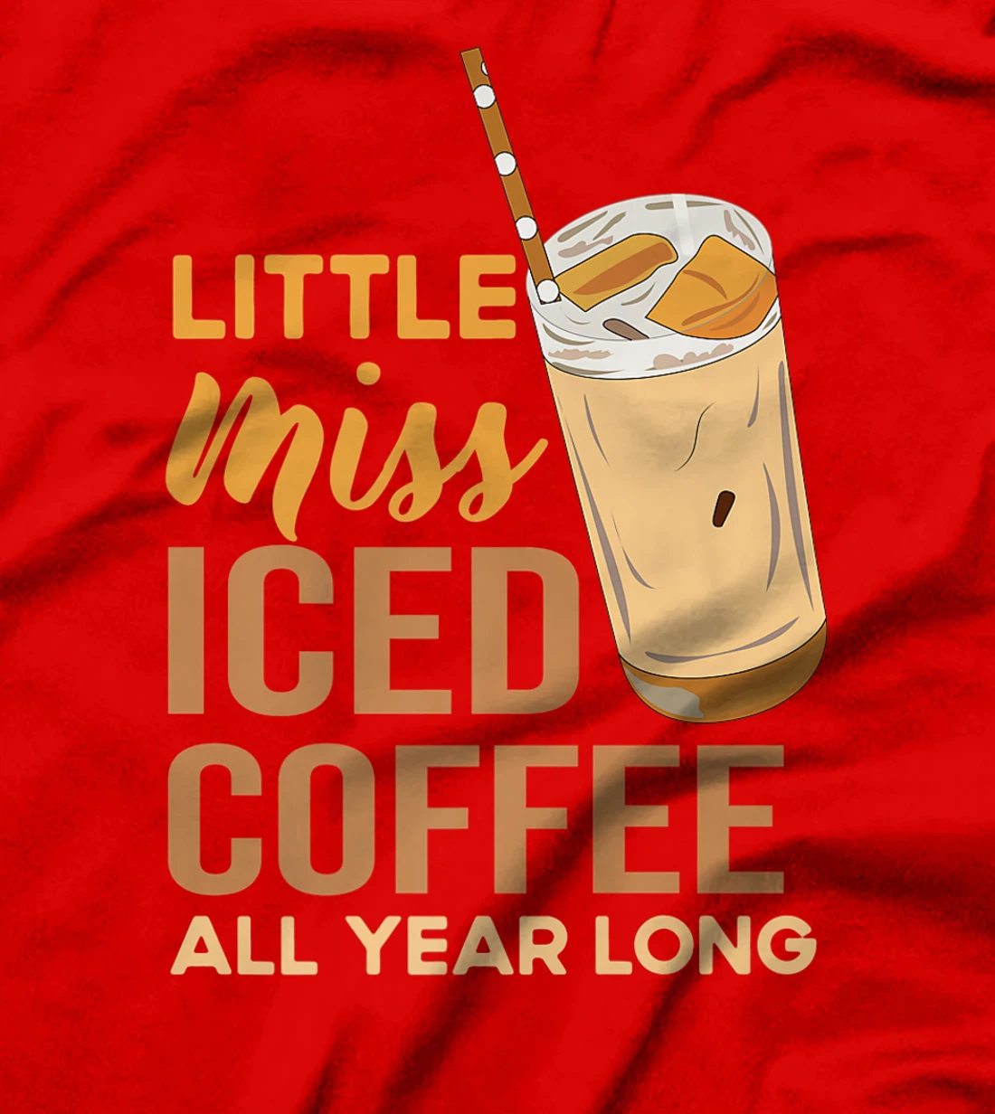 Little Miss Iced Coffee Funny Quote All Year T-Shirt, Women T-Shirt