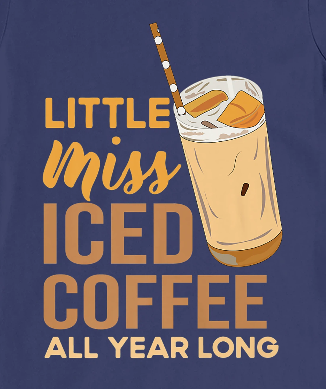 Little Miss Iced Coffee Funny Quote All Year T-Shirt, Women T-Shirt