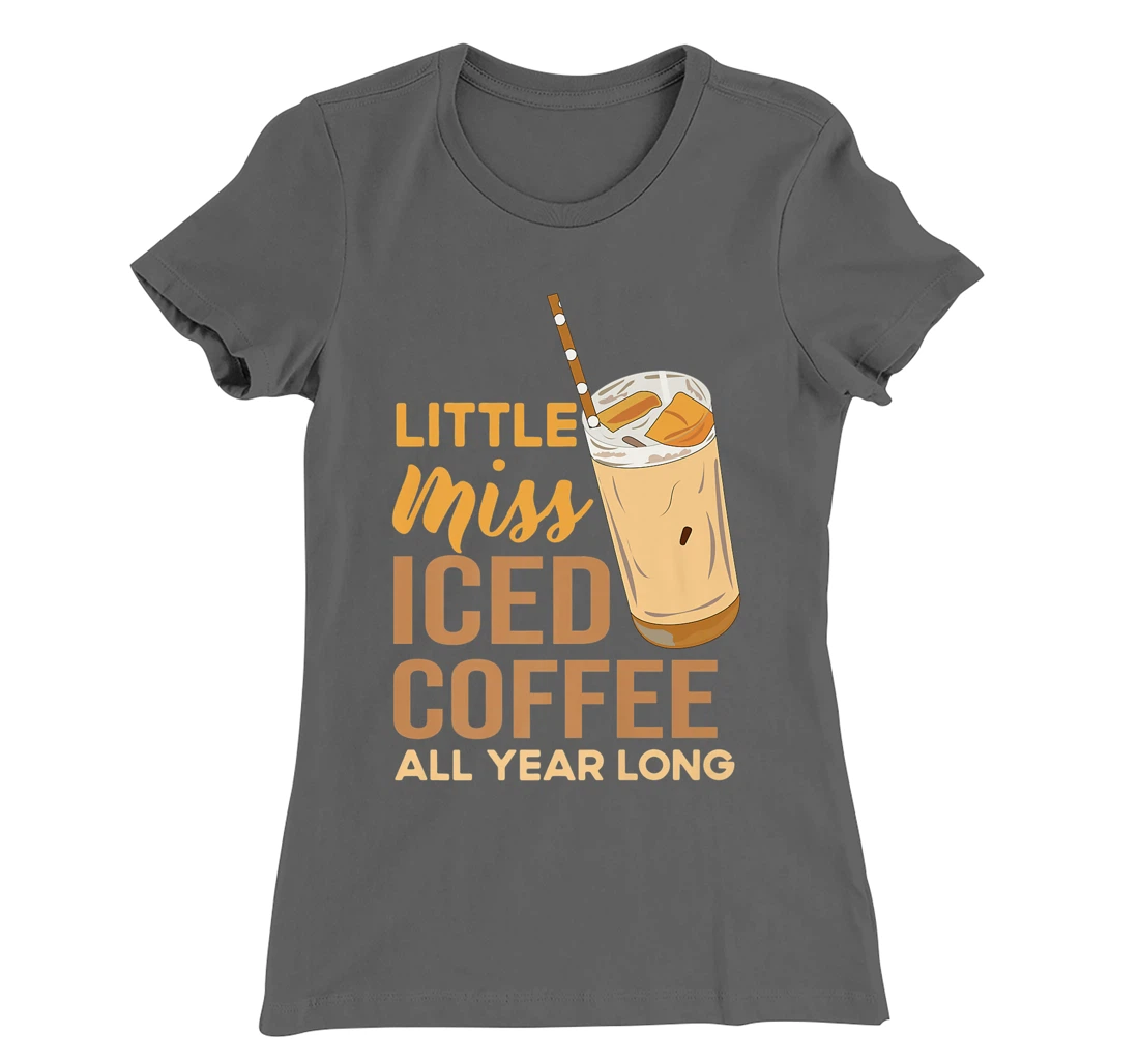 Little Miss Iced Coffee Funny Quote All Year T-Shirt, Women T-Shirt