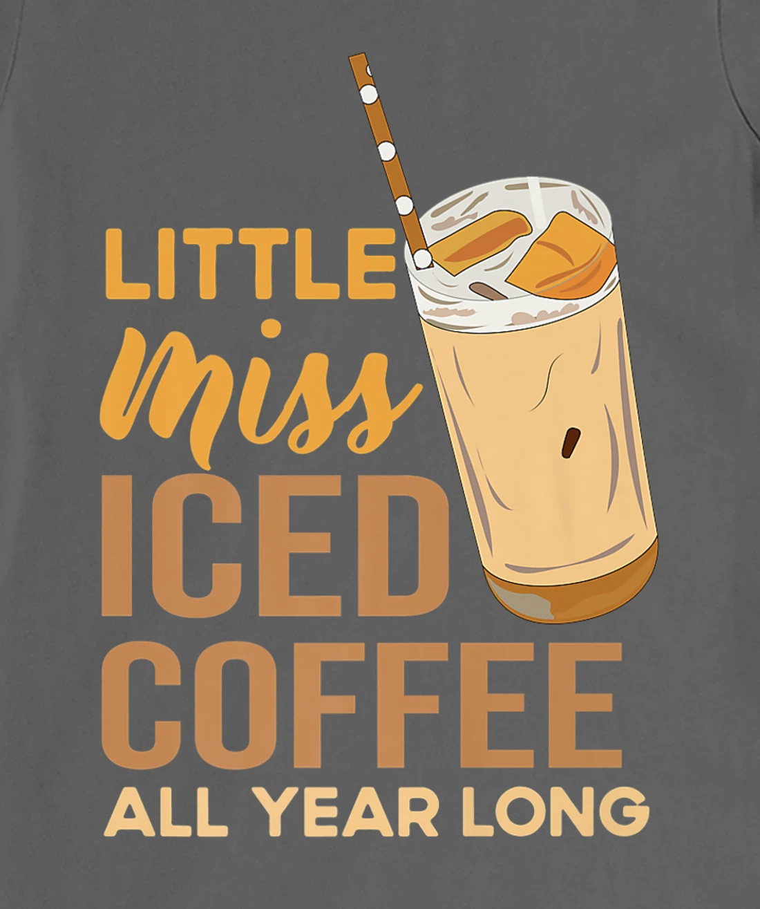 Little Miss Iced Coffee Funny Quote All Year T-Shirt, Women T-Shirt