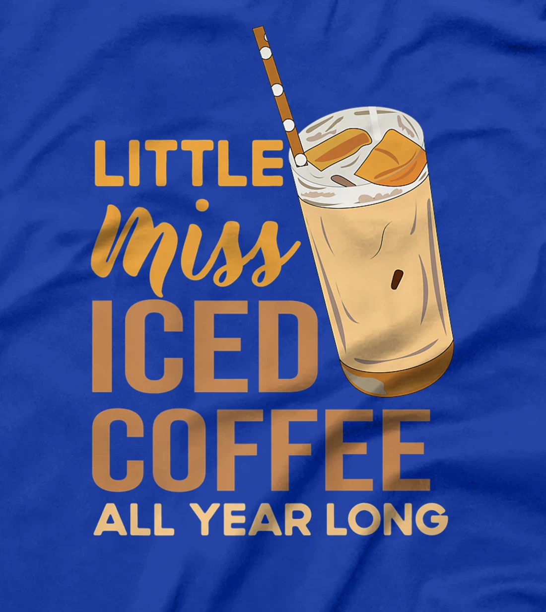 Little Miss Iced Coffee Funny Quote All Year T-Shirt, Women T-Shirt