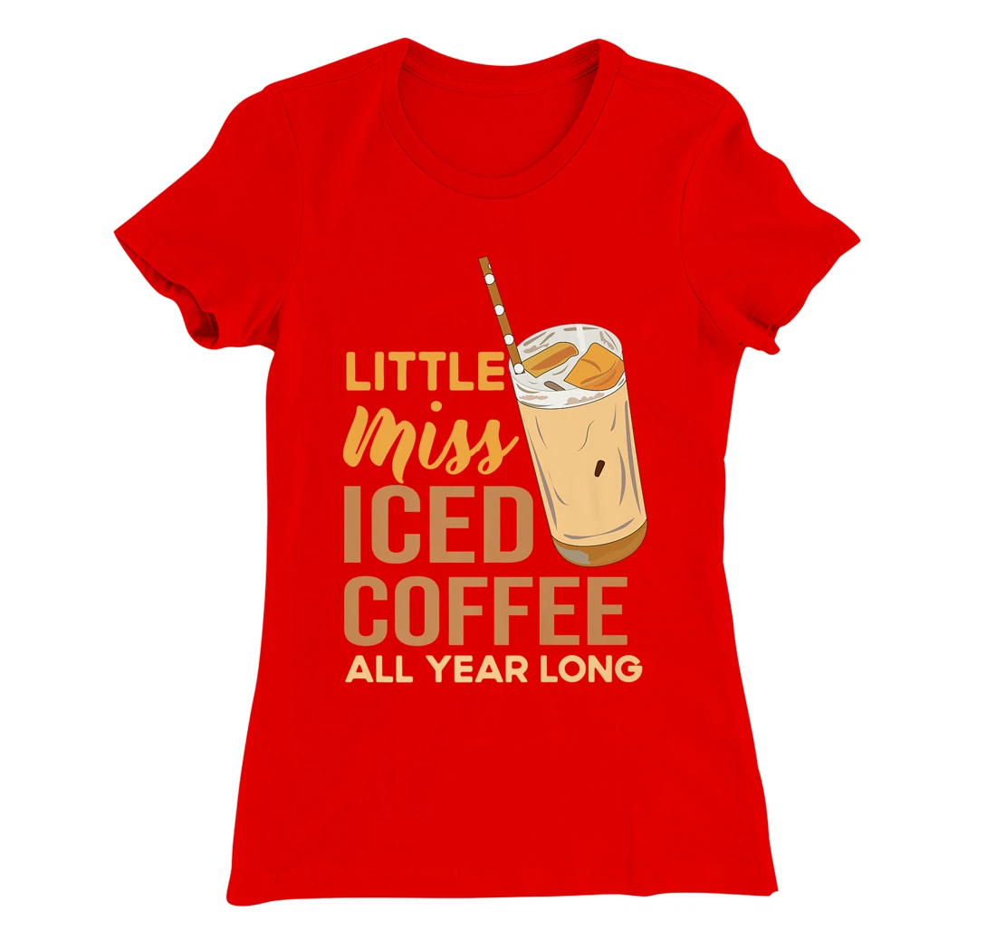 Little Miss Iced Coffee Funny Quote All Year T-Shirt, Women T-Shirt