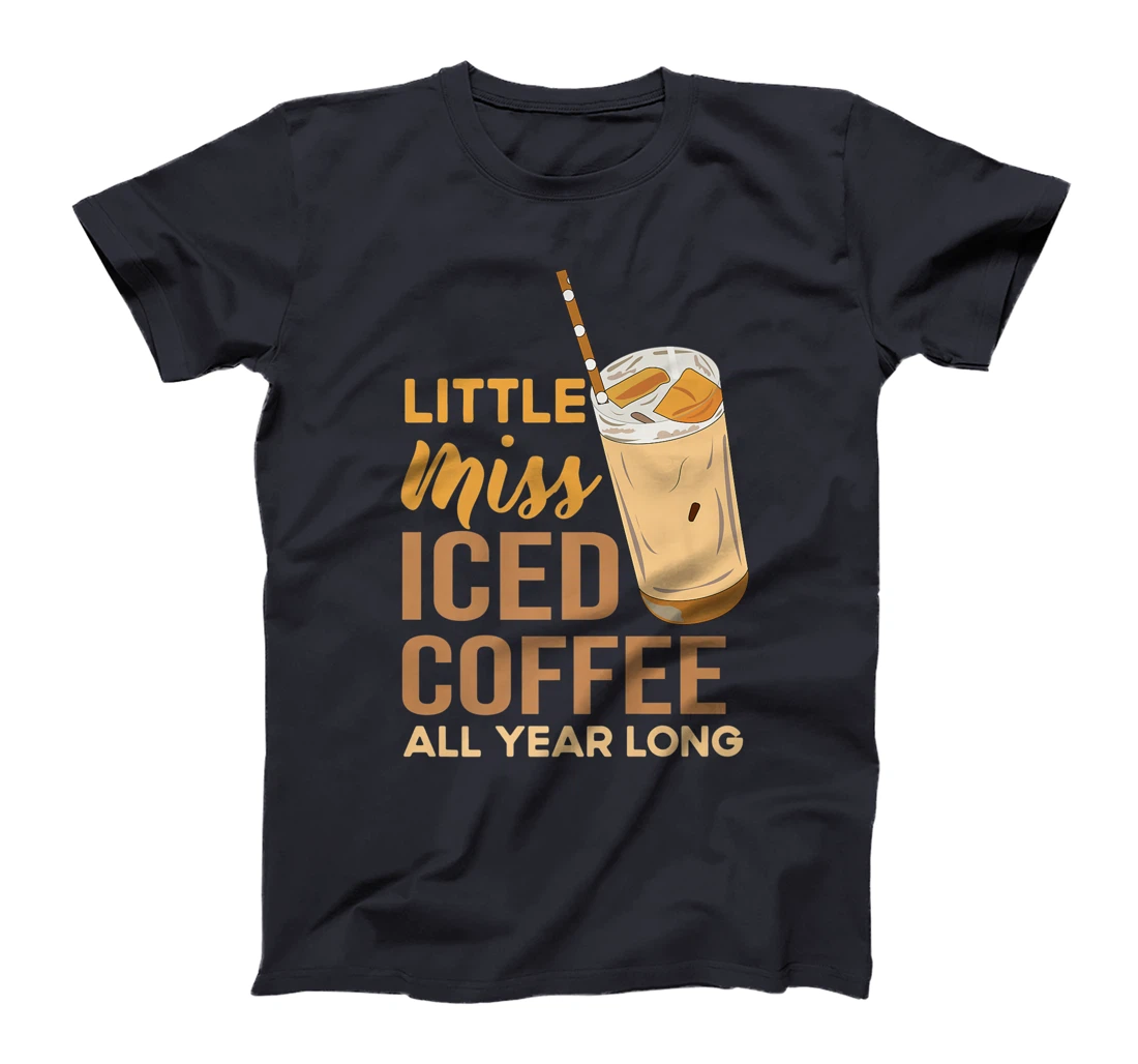 Little Miss Iced Coffee Funny Quote All Year T-Shirt, Women T-Shirt
