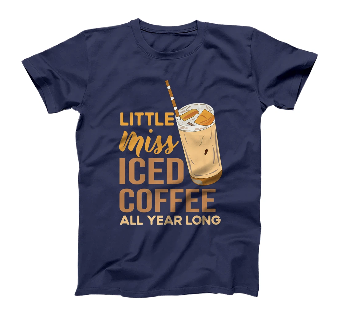 Little Miss Iced Coffee Funny Quote All Year T-Shirt, Women T-Shirt