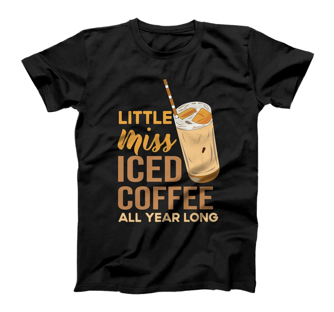 Little Miss Iced Coffee Funny Quote All Year T-Shirt, Women T-Shirt
