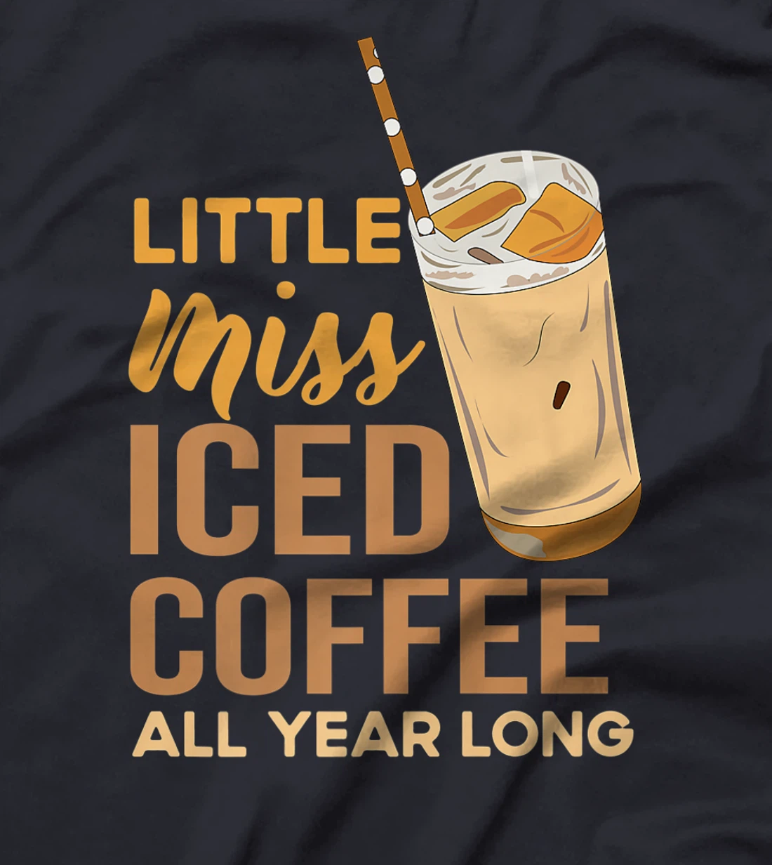 Little Miss Iced Coffee Funny Quote All Year T-Shirt, Women T-Shirt