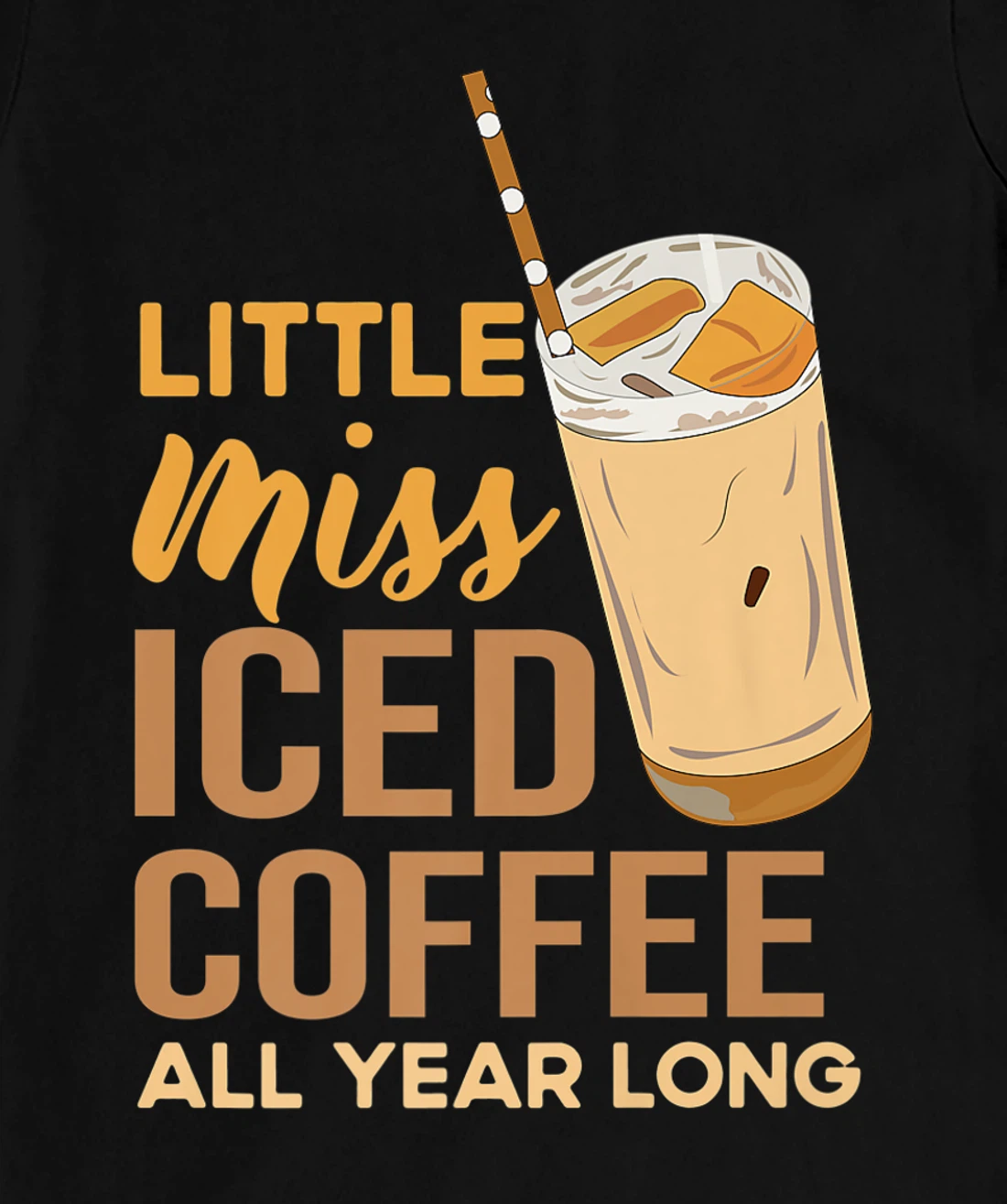 Little Miss Iced Coffee Funny Quote All Year T-Shirt, Women T-Shirt