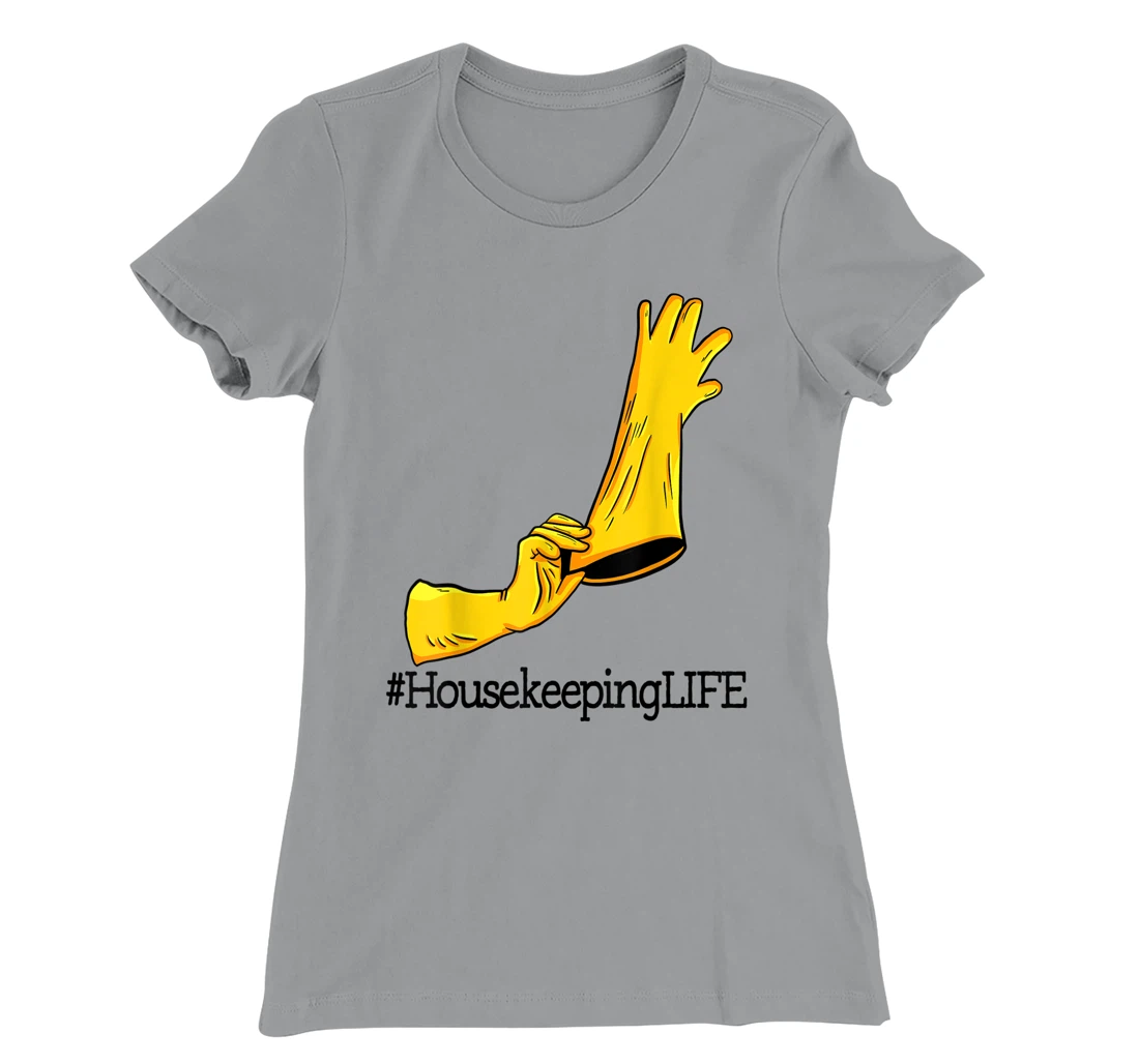 House Keeping Life Unique Funny Women Cleaning Team Lovers T-Shirt, Women T-Shirt