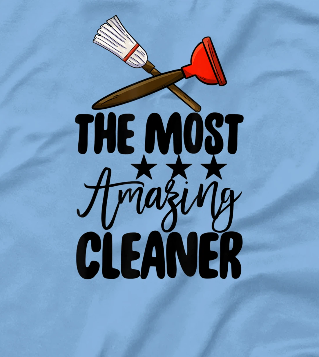 The Most Amazing Cleaner Funny Women Cleaning Team Lovers T-Shirt, Women T-Shirt