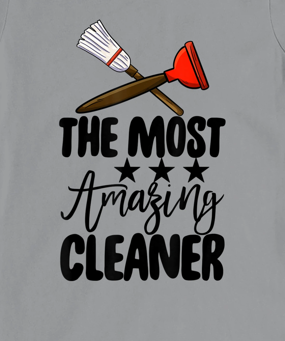 The Most Amazing Cleaner Funny Women Cleaning Team Lovers T-Shirt, Women T-Shirt