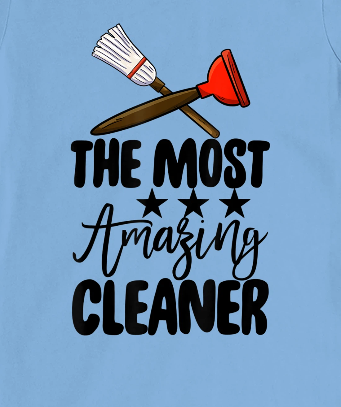 The Most Amazing Cleaner Funny Women Cleaning Team Lovers T-Shirt, Women T-Shirt