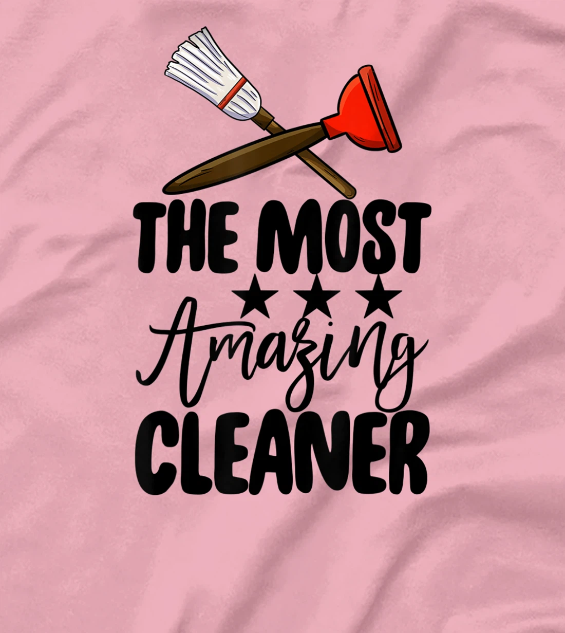The Most Amazing Cleaner Funny Women Cleaning Team Lovers T-Shirt, Women T-Shirt