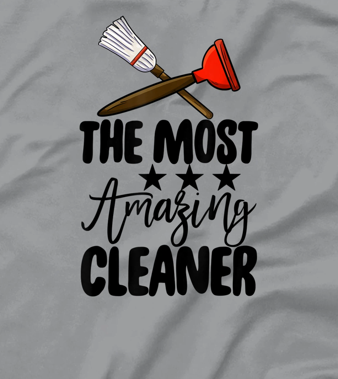 The Most Amazing Cleaner Funny Women Cleaning Team Lovers T-Shirt, Women T-Shirt