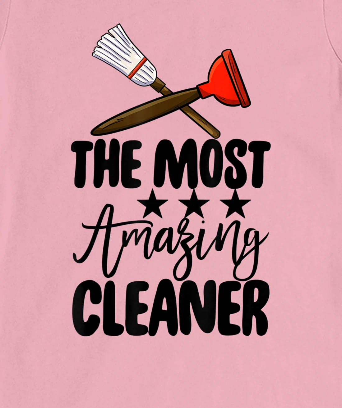 The Most Amazing Cleaner Funny Women Cleaning Team Lovers T-Shirt, Women T-Shirt