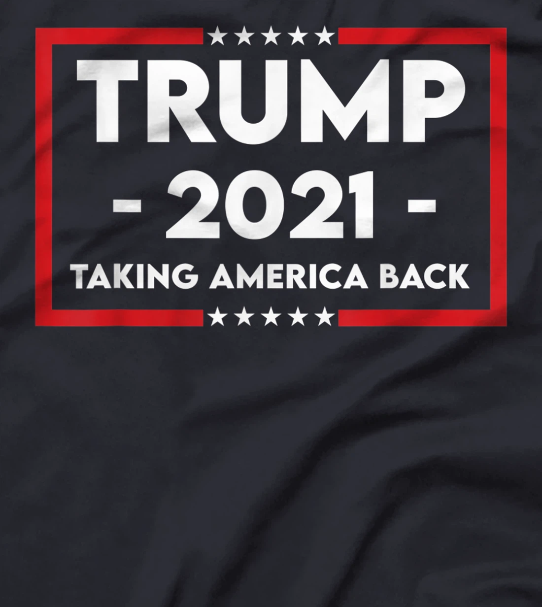 TRUMP 2021 Taking America Back T-Shirt
