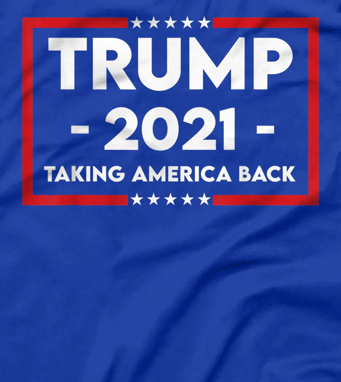 TRUMP 2021 Taking America Back T-Shirt