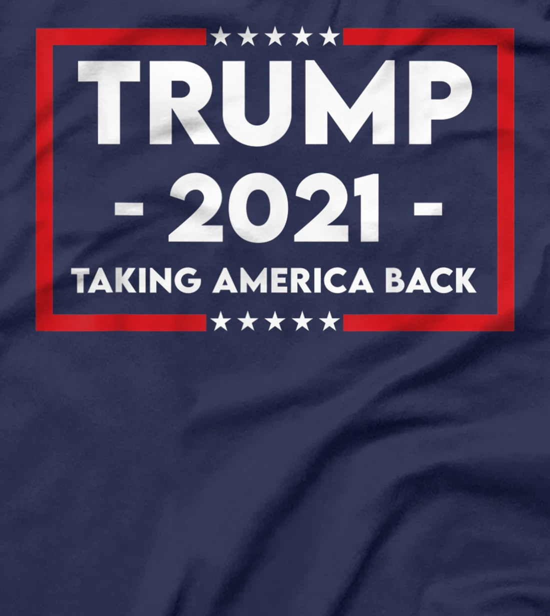 TRUMP 2021 Taking America Back T-Shirt
