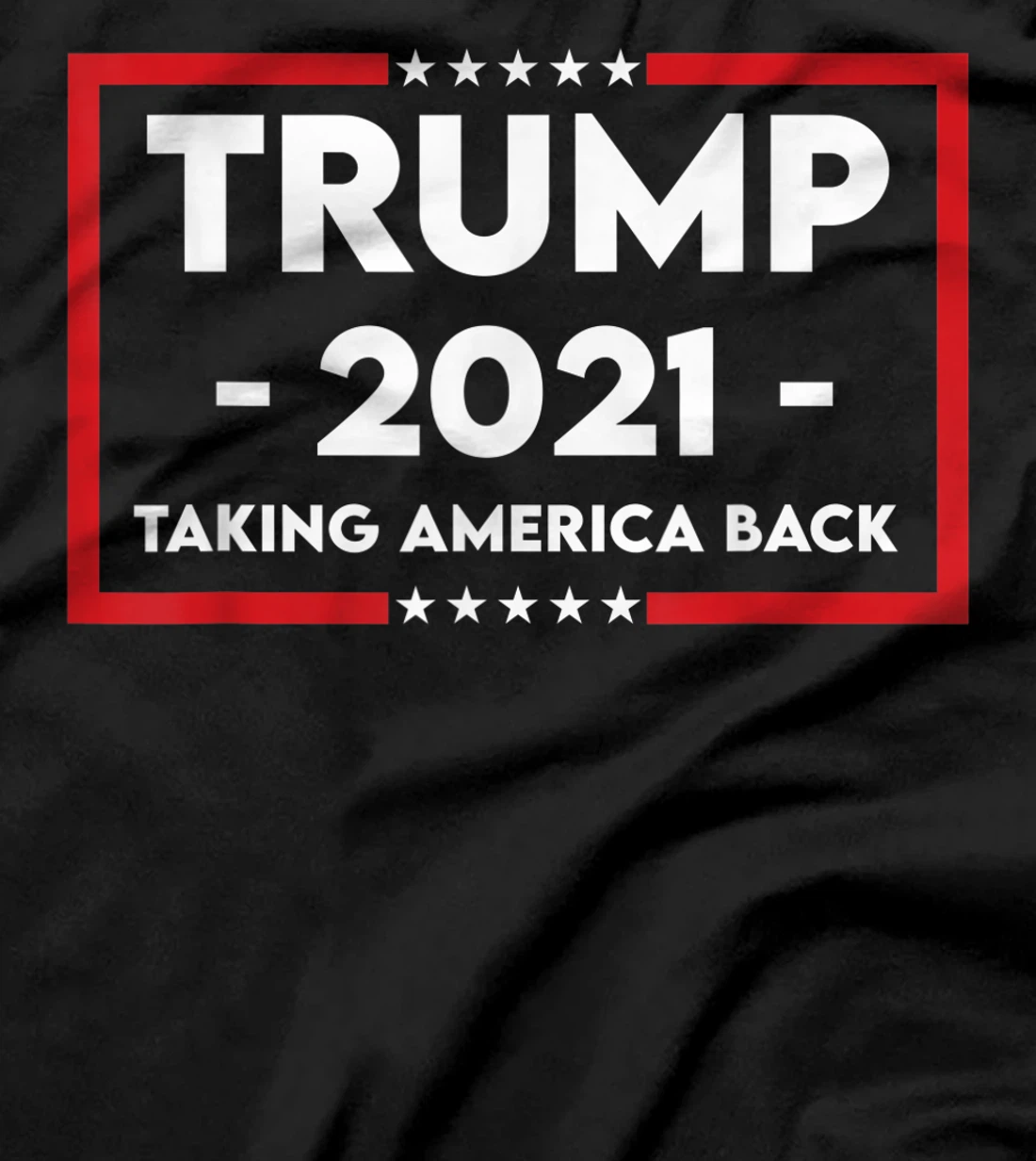 TRUMP 2021 Taking America Back T-Shirt