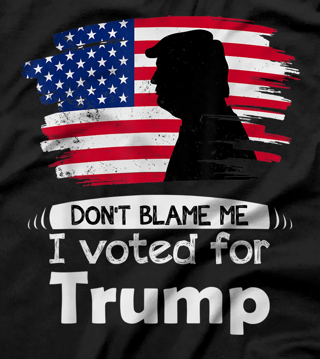 Don't Blame Me I Voted For Trump Distressed Vintage Flag T-Shirt