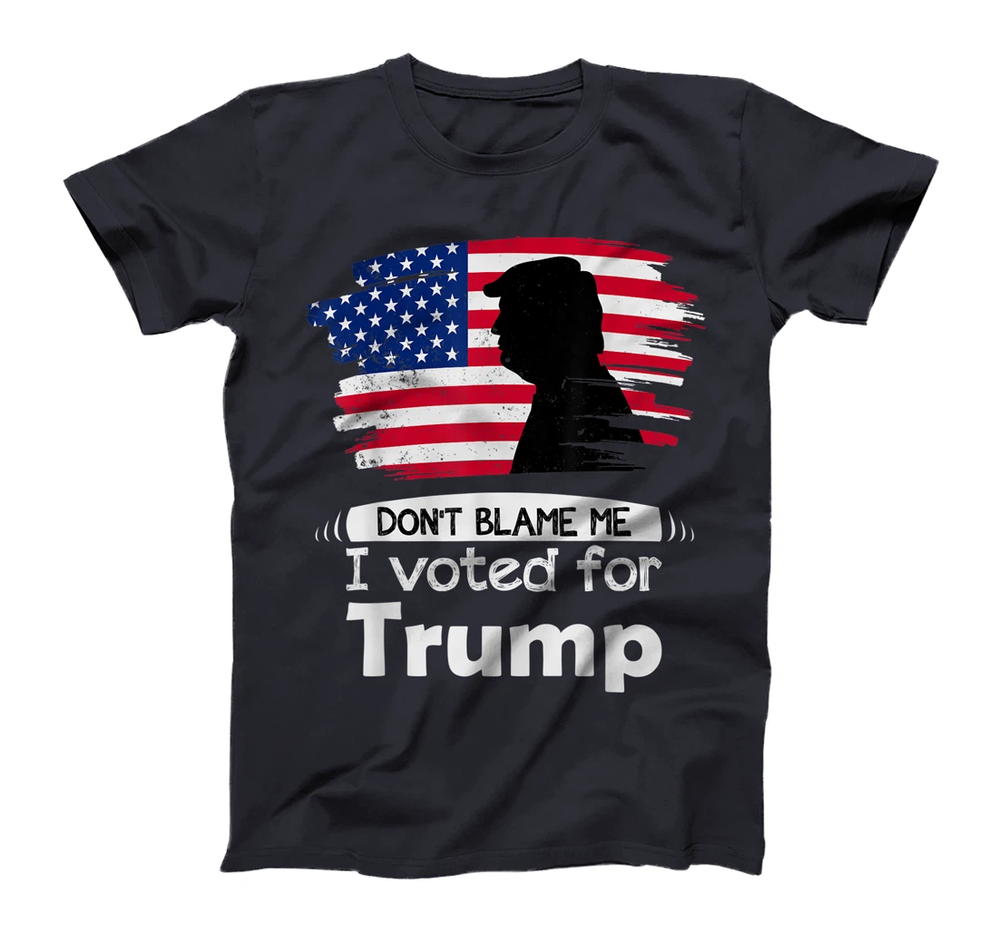 Don't Blame Me I Voted For Trump Distressed Vintage Flag T-Shirt