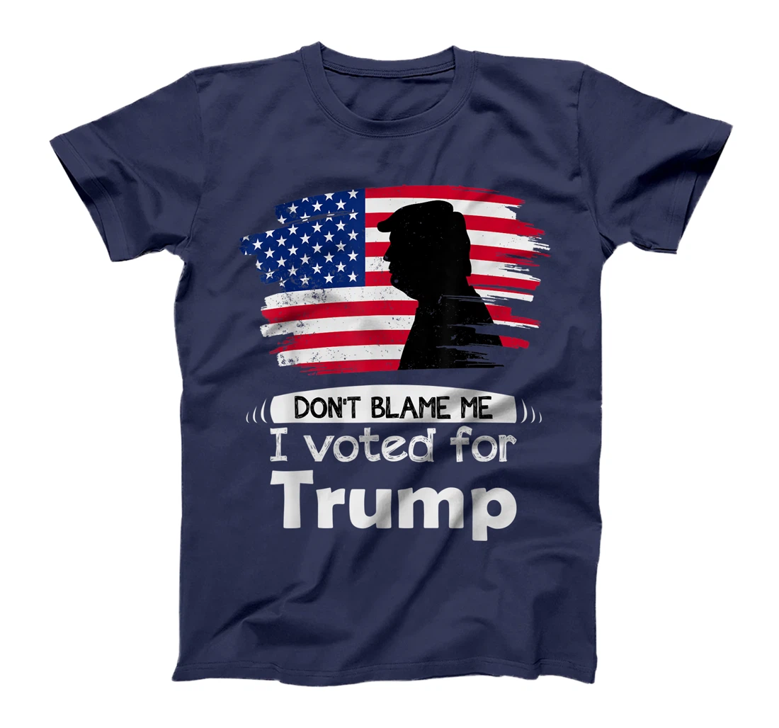 Don't Blame Me I Voted For Trump Distressed Vintage Flag T-Shirt