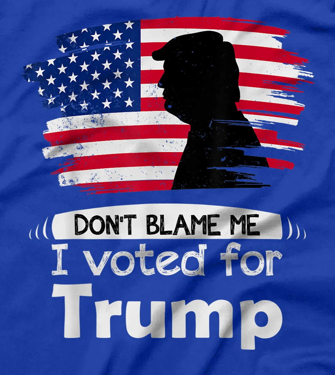 Don't Blame Me I Voted For Trump Distressed Vintage Flag T-Shirt