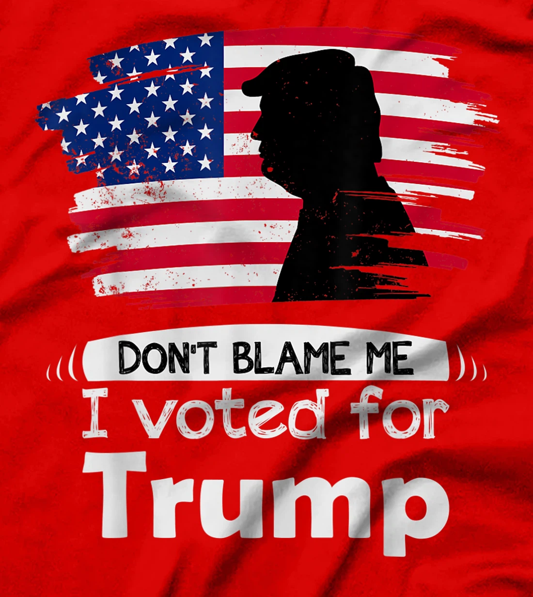 Don't Blame Me I Voted For Trump Distressed Vintage Flag T-Shirt
