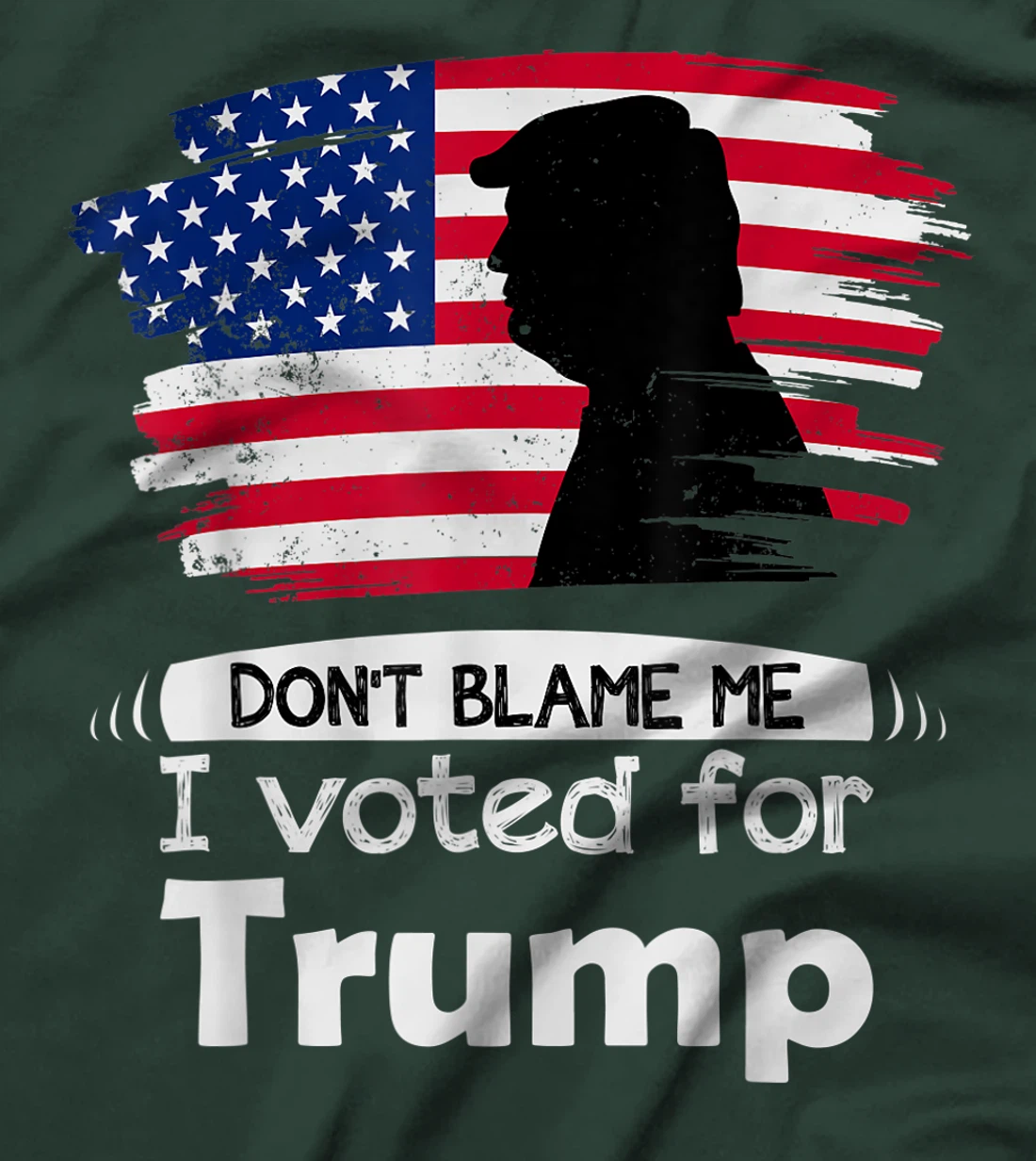 Don't Blame Me I Voted For Trump Distressed Vintage Flag T-Shirt