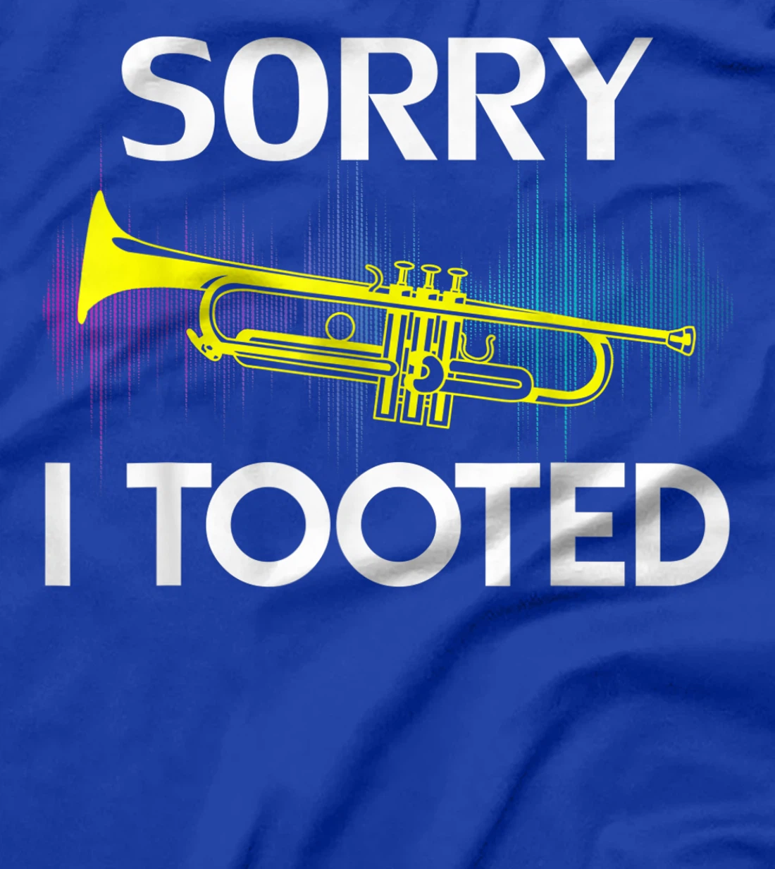 Sorry I Tooted Trumpet Funny Music Orchestra Cool Gift T-Shirt