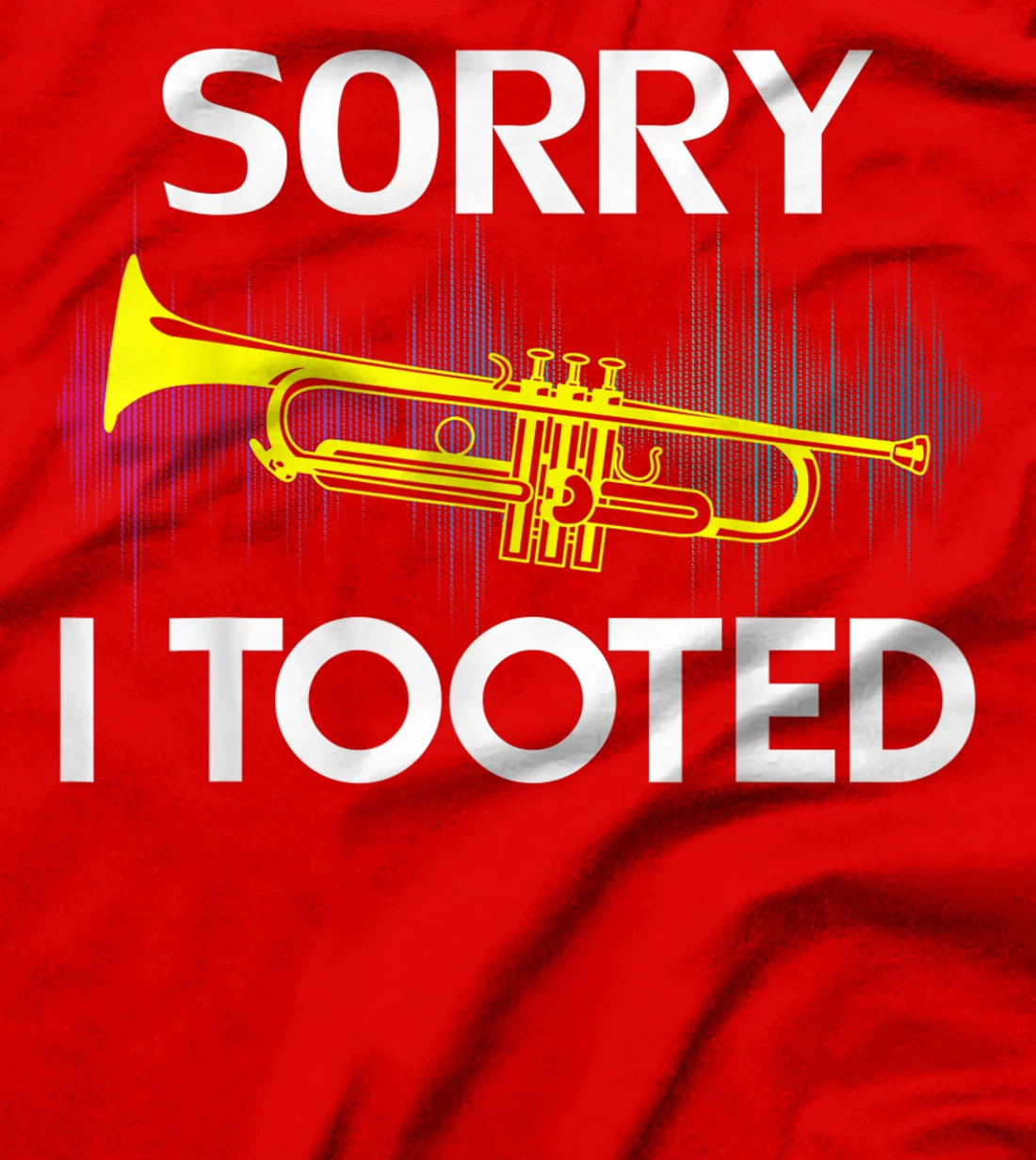 Sorry I Tooted Trumpet Funny Music Orchestra Cool Gift T-Shirt