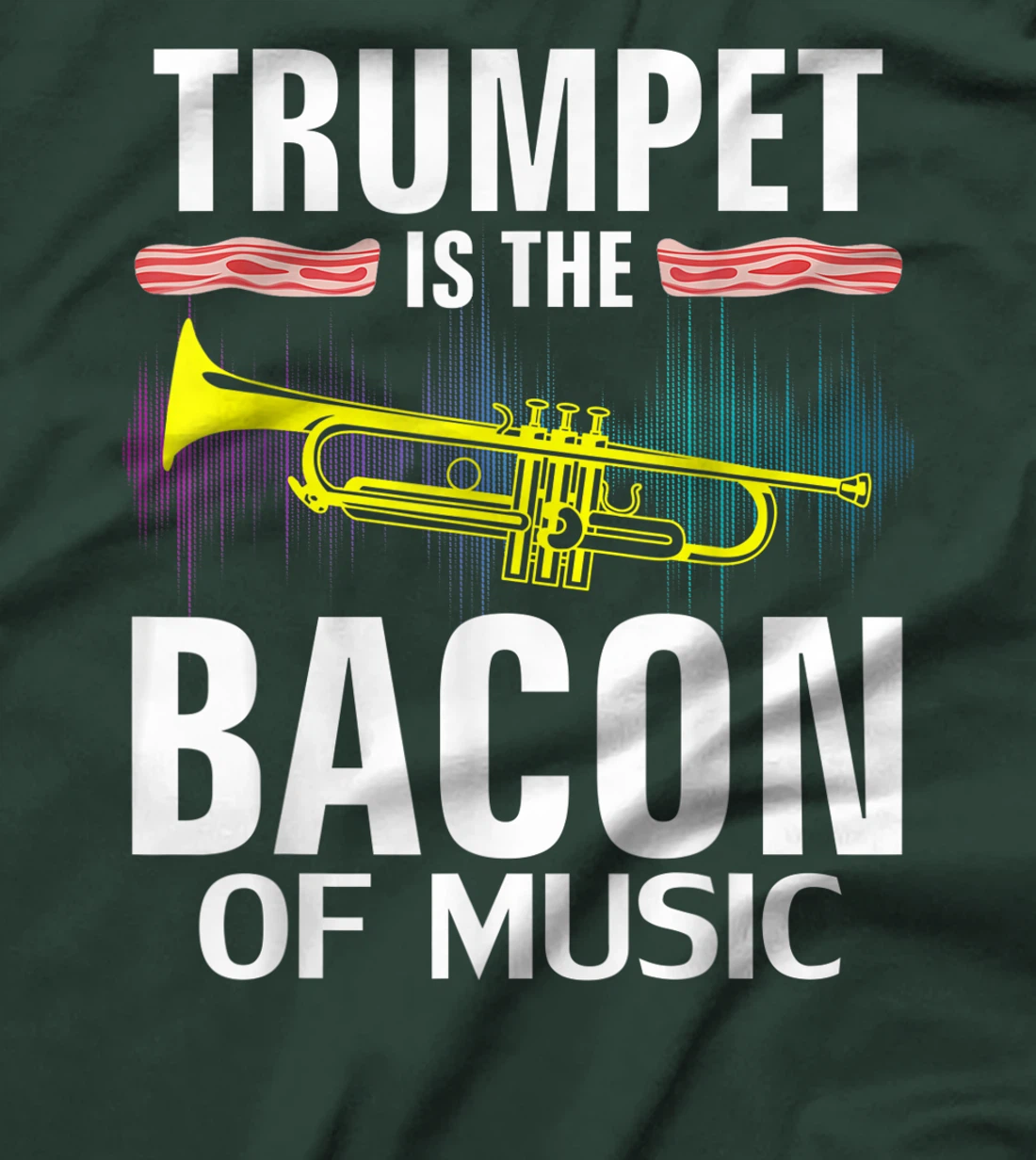 Trumpet is the Bacon Of Music Funny Orchestra Player Gift T-Shirt