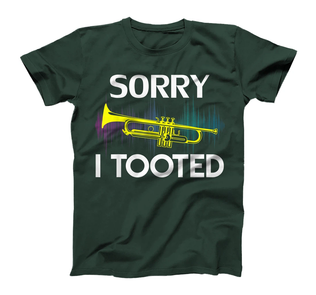 Sorry I Tooted Trumpet Funny Music Orchestra Cool Gift T-Shirt
