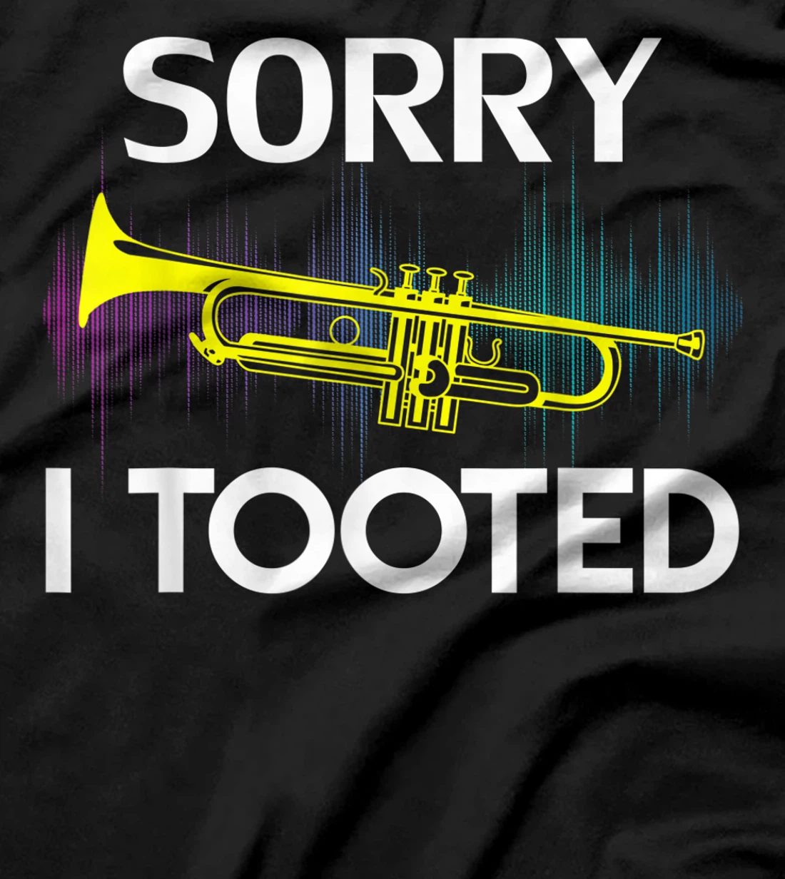Sorry I Tooted Trumpet Funny Music Orchestra Cool Gift T-Shirt