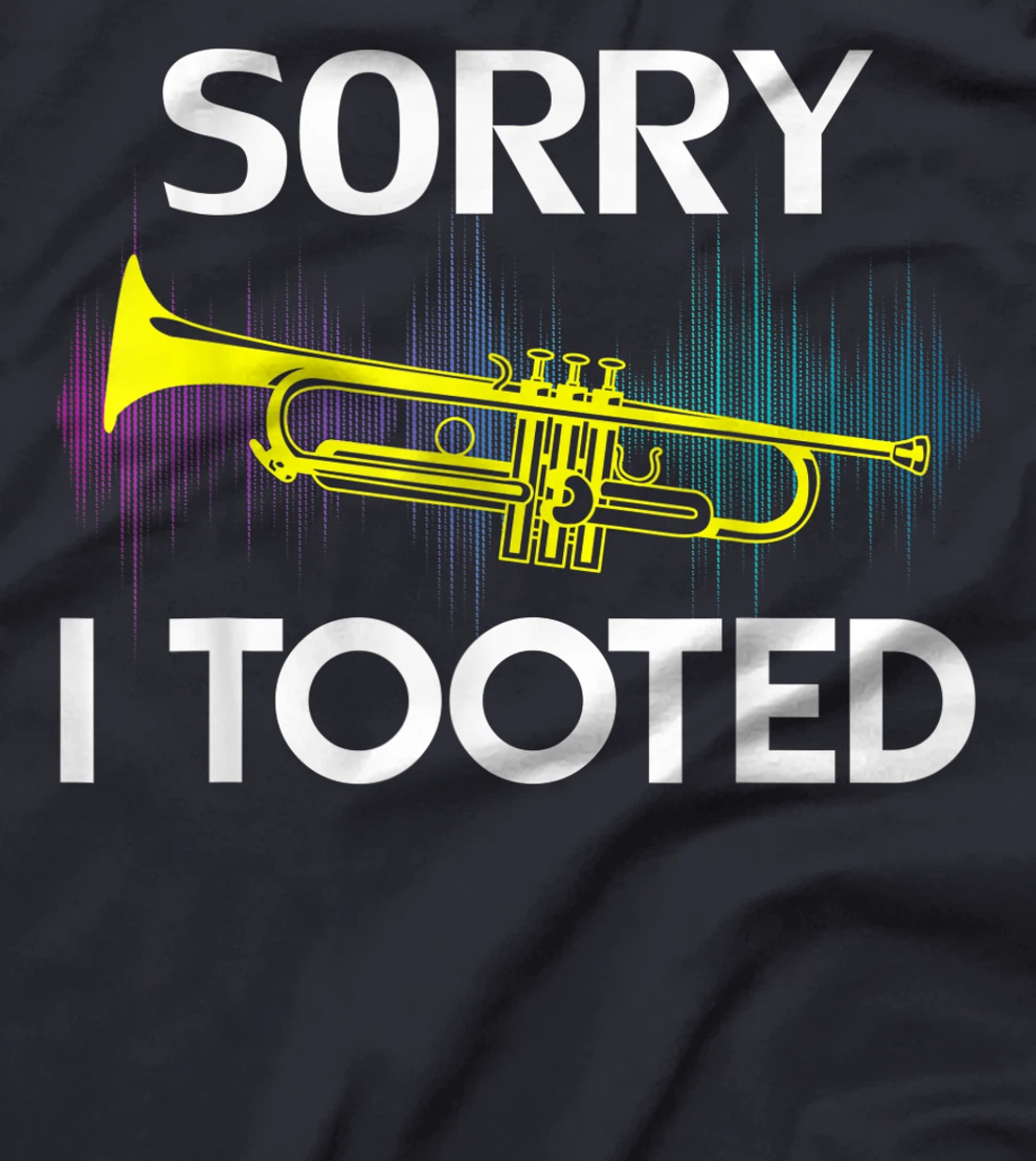 Sorry I Tooted Trumpet Funny Music Orchestra Cool Gift T-Shirt