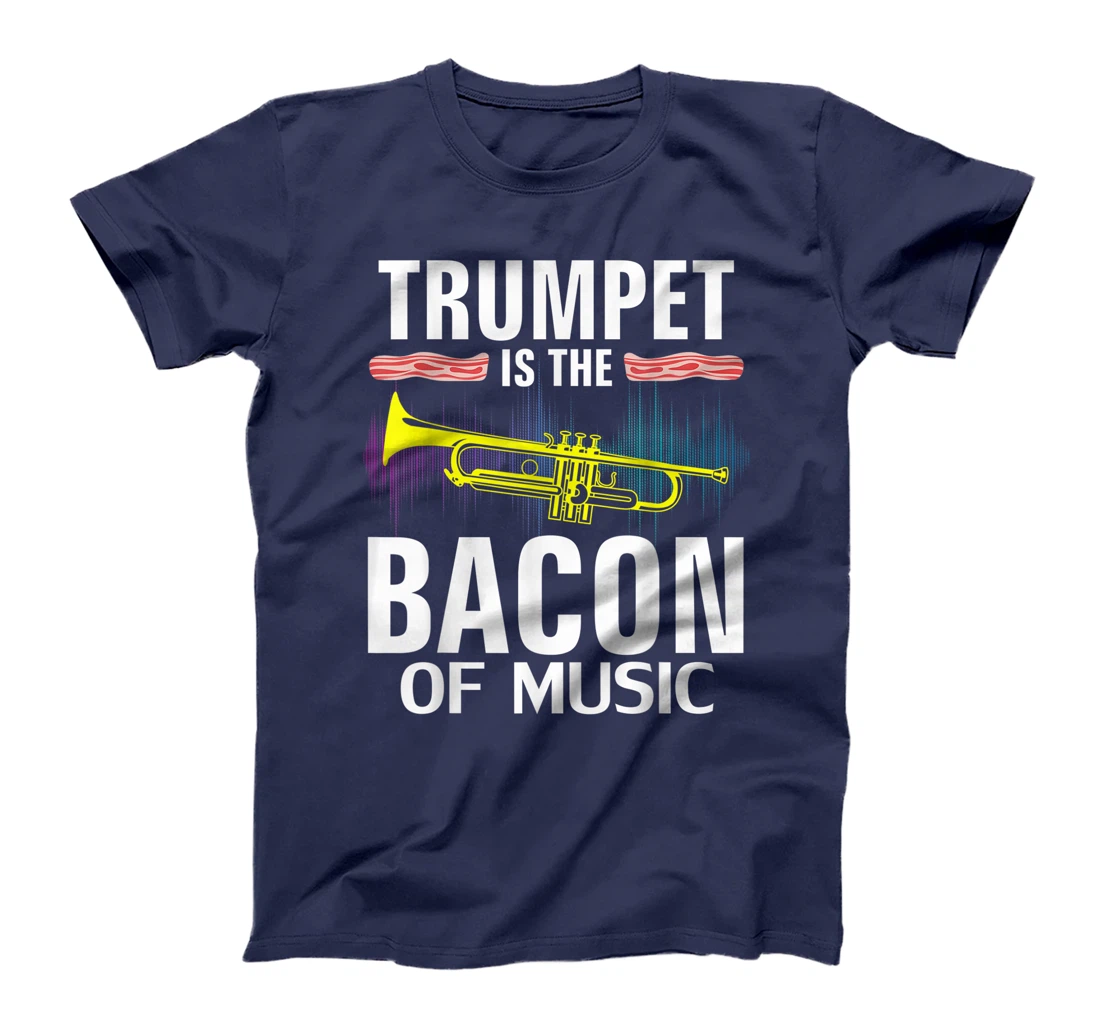 Trumpet is the Bacon Of Music Funny Orchestra Player Gift T-Shirt