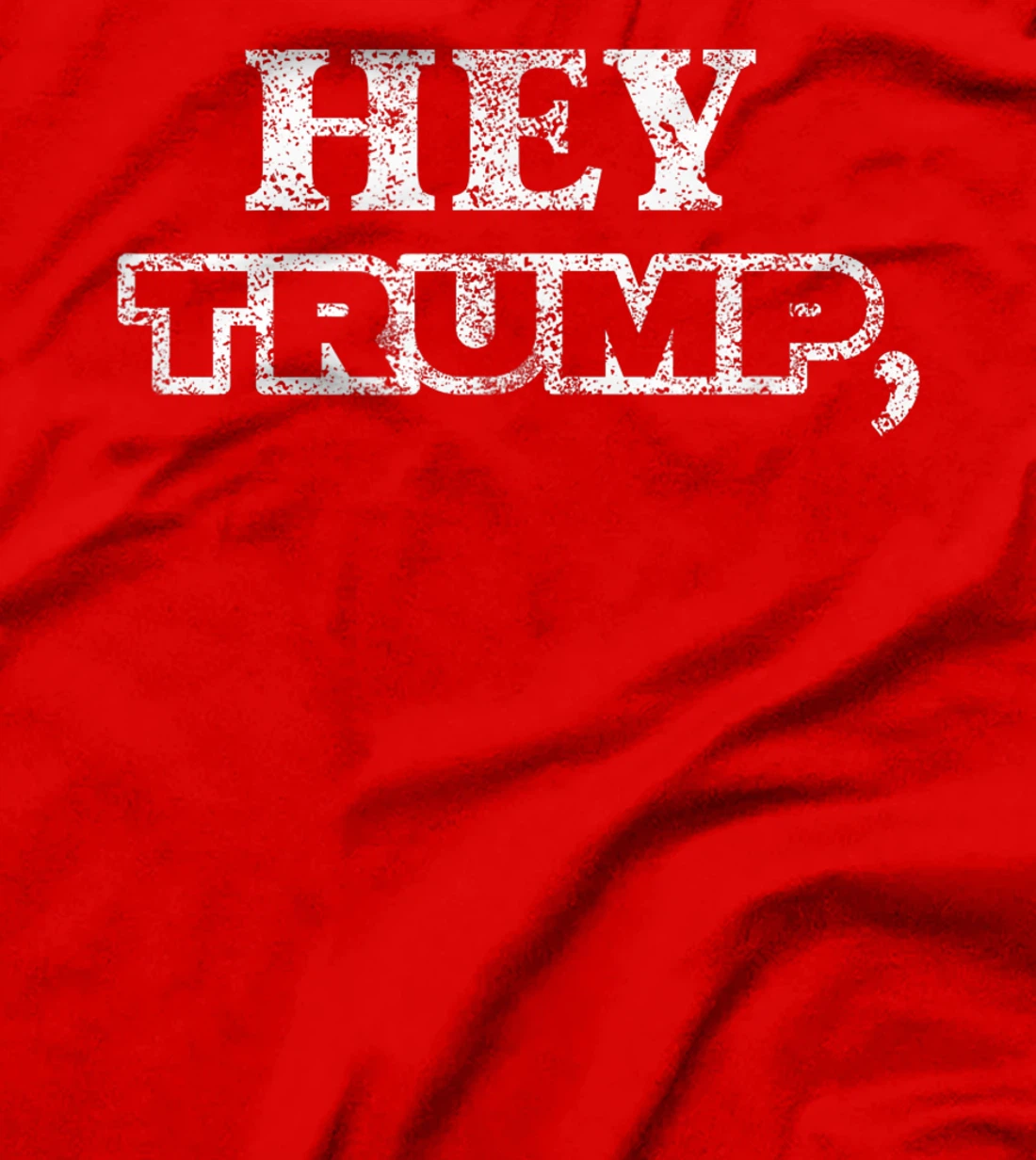 Hey Trump, Bide Me! I Fun Political Anti T-Shirt