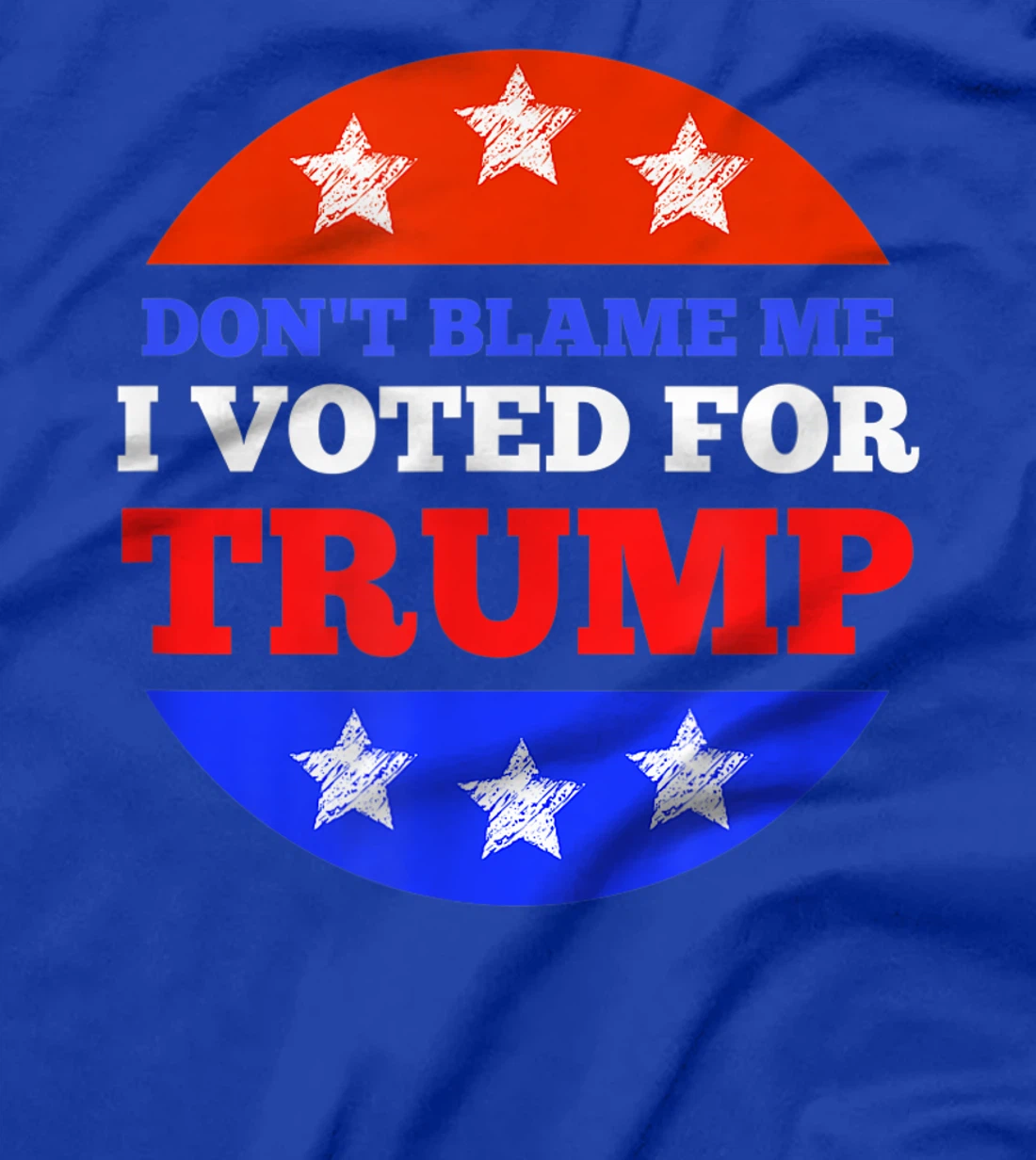 Don't Blame Me I Voted for Trump Conservative American T-Shirt