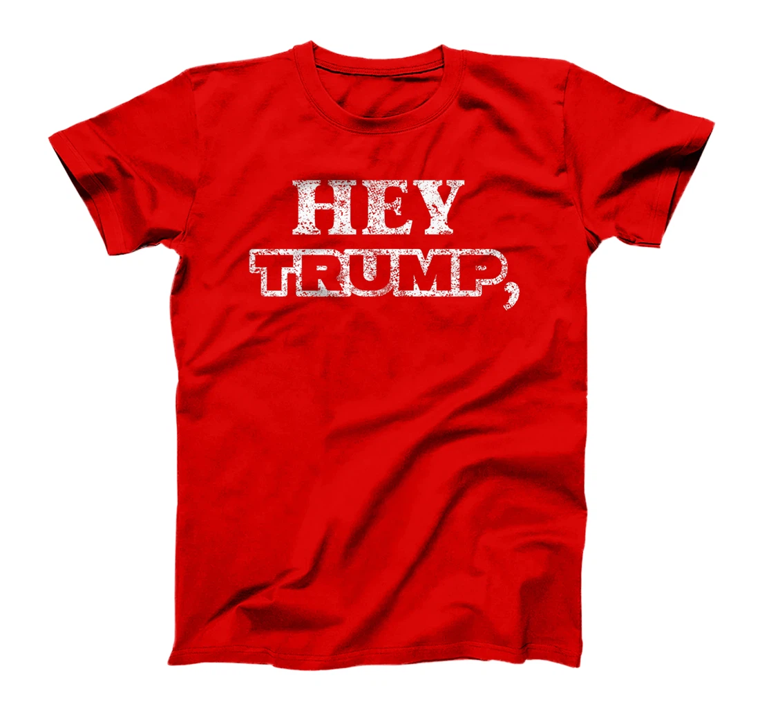 Hey Trump, Bide Me! I Fun Political Anti T-Shirt