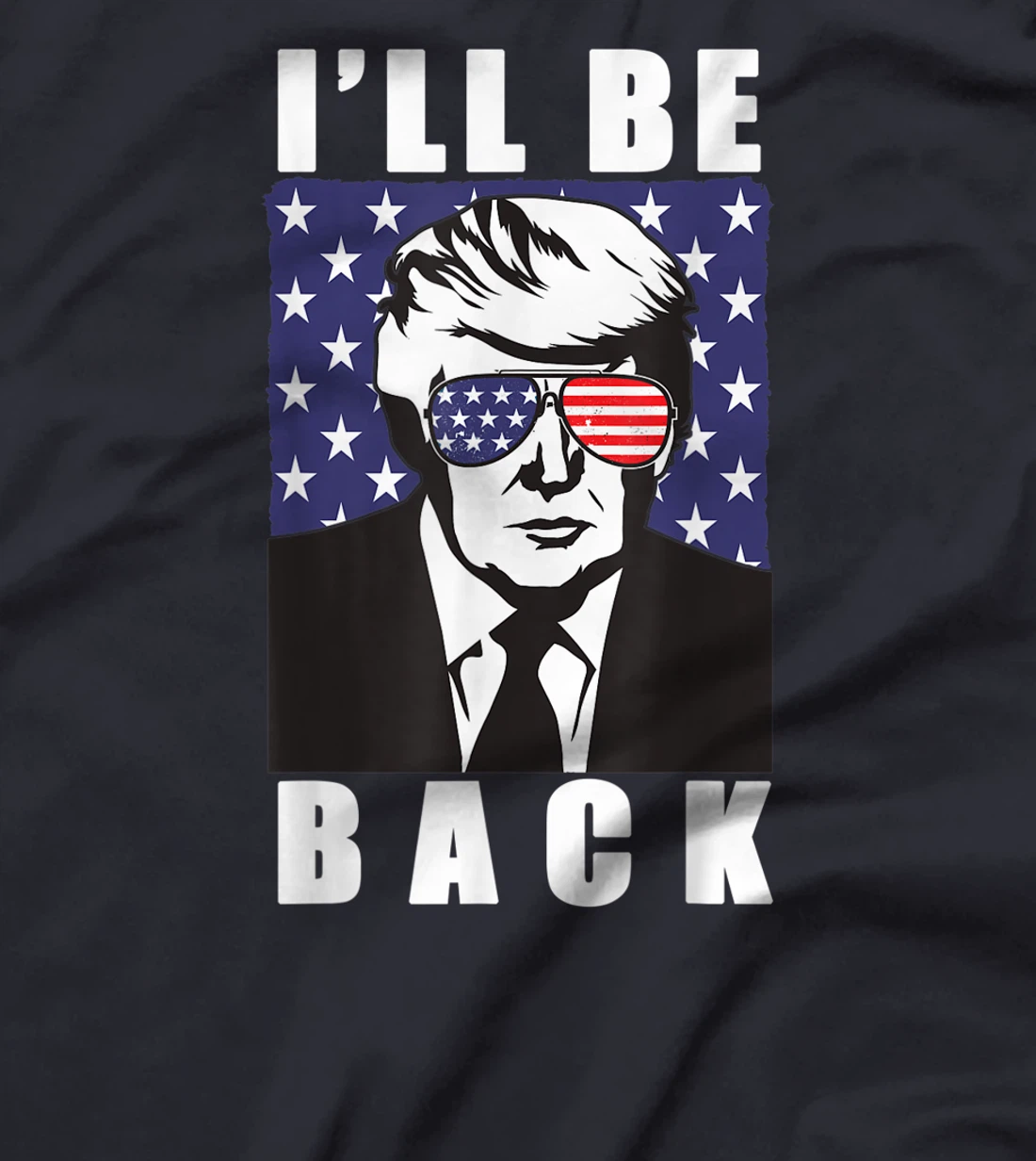 Trump 2024 I'll Be Back Donald American Flag Aviators T-Shirt