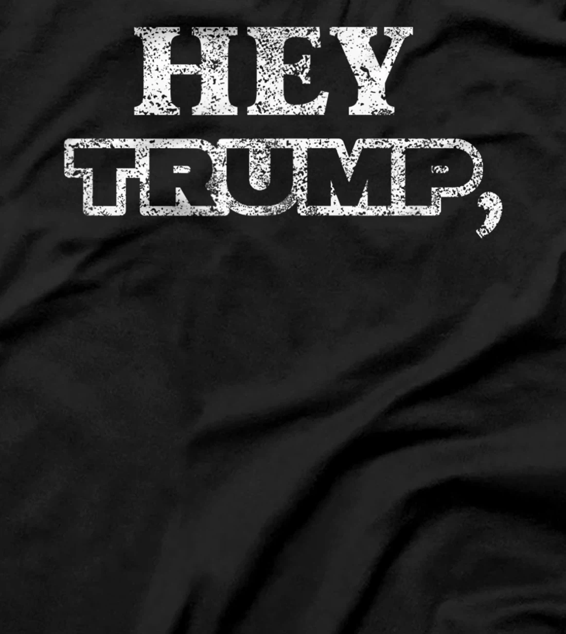 Hey Trump, Bide Me! I Fun Political Anti T-Shirt
