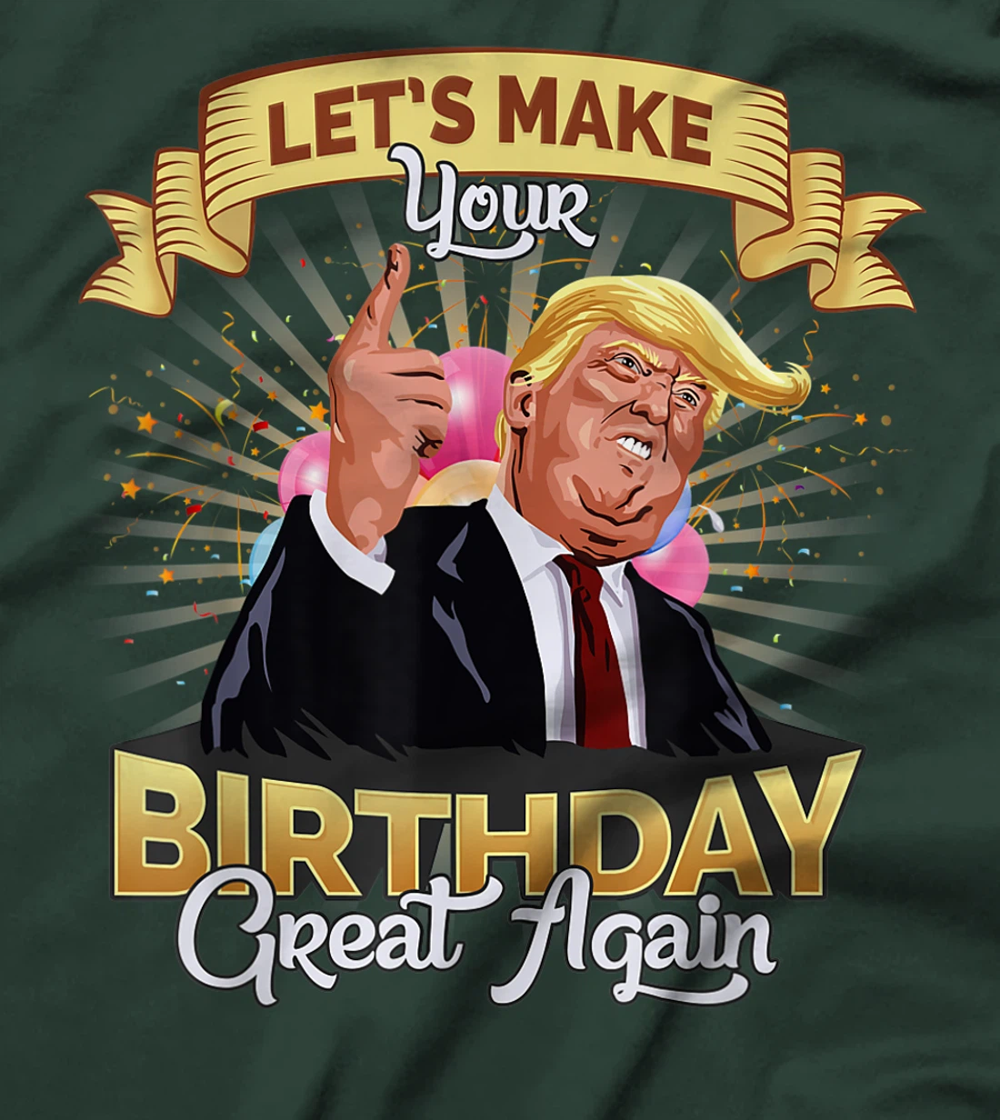 Let`s make your birthday great again Donald Trump T-Shirt