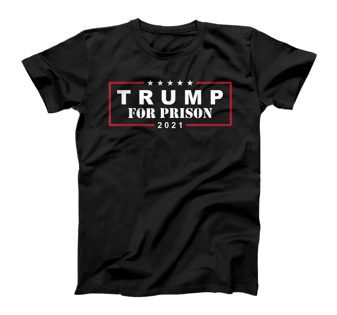 Anti-Trump Trump For Prison 2021 T-Shirt