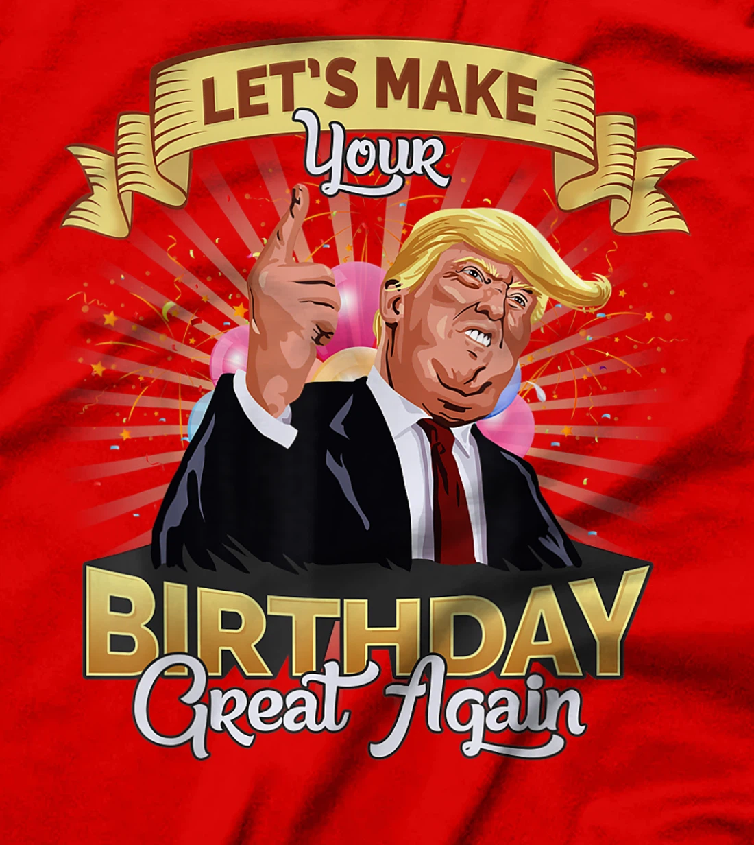 Let`s make your birthday great again Donald Trump T-Shirt