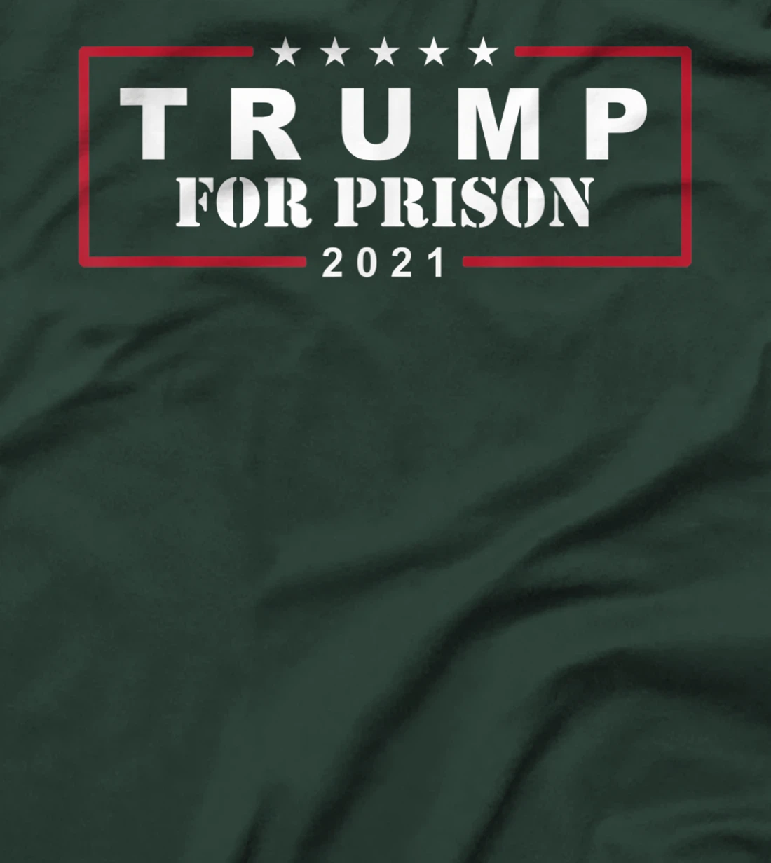 Anti-Trump Trump For Prison 2021 T-Shirt