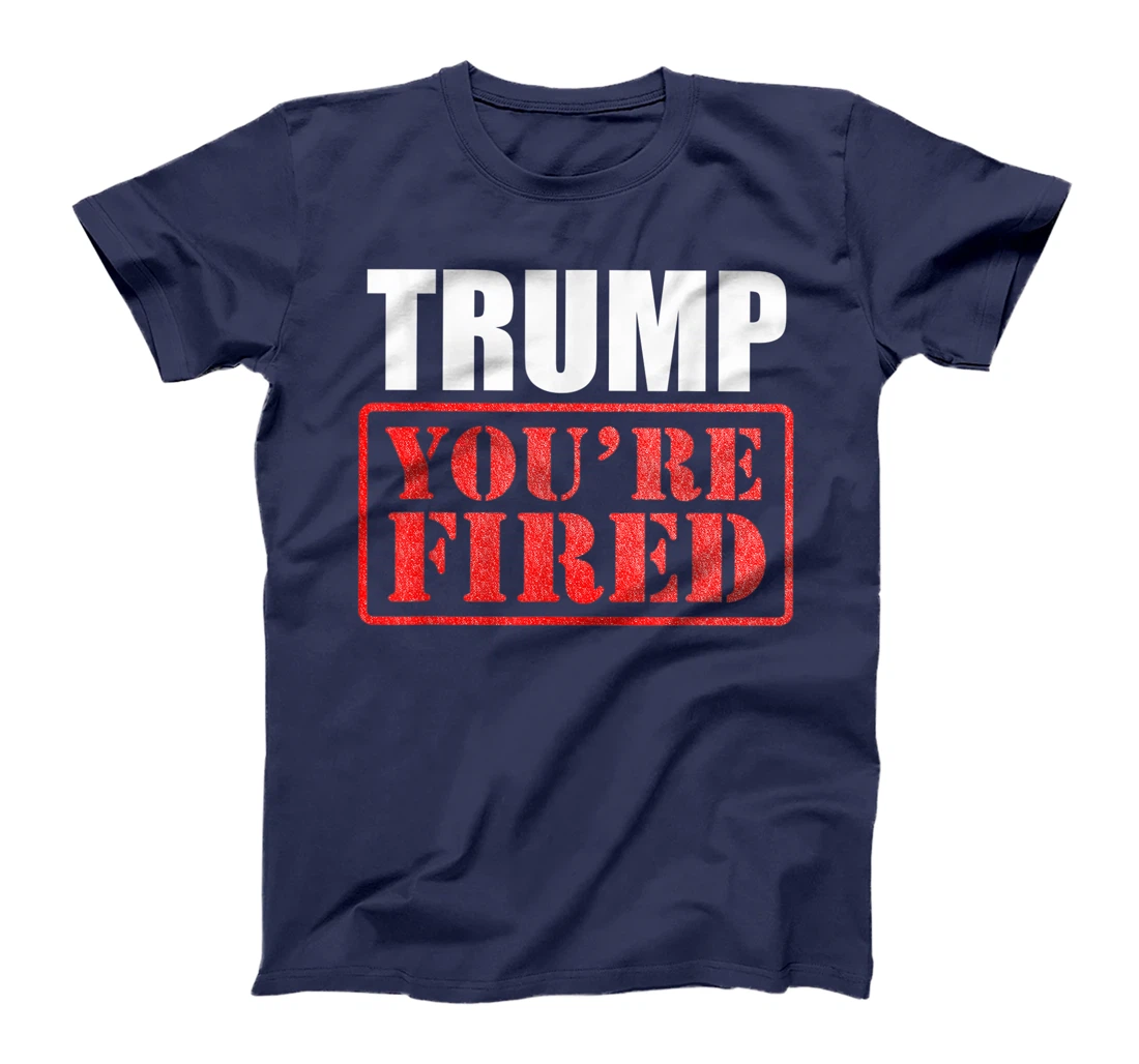 Donald Trump, You are Fired T-Shirt